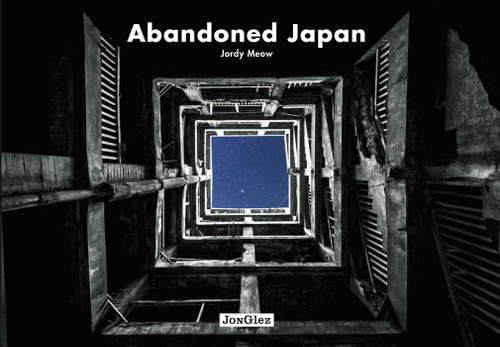 Abandoned Japan (Jonglez photo books) book cover by Jordy Meow