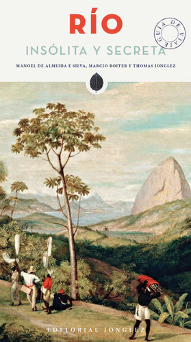Rio insolita y secreta ('Secret' guides) book cover by Manoel de Almeida e Silva, Marcio Roiter, Thomas Jonglez