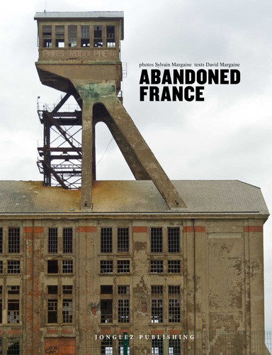 Abandoned France (Jonglez photo books) book cover by 