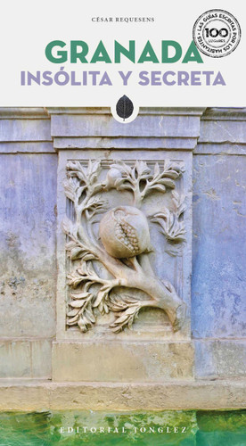 Granada Insólita y Secreta ('Secret' guides) book cover by César Requesens