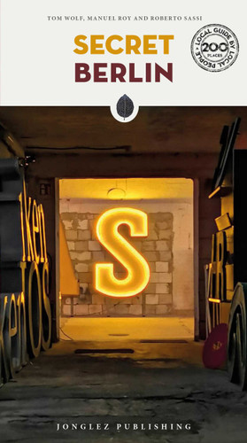 Secret Berlin ('Secret' guides) book cover by Tom Wolf, Manuel Roy, Roberto Sassi
