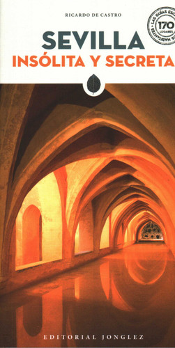 Sevilla Insolita Y Secreta ('Secret' guides) book cover by Ricardo De Castro