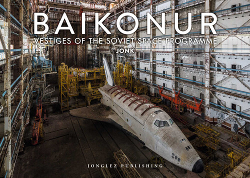 Baikonur: Vestiges of the Soviet Space Program (Jonglez photo books) book cover by Jonk