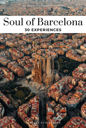 Soul of Barcelona: A Guide to 30 Exceptional Experiences (Soul of) book cover by Fany Pechiodat, Vincent Moustache