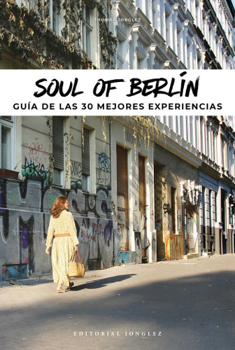 Soul of Berlin: A Guide to 30 Exceptional Experiences (Soul of) book cover by Thomas Jonglez
