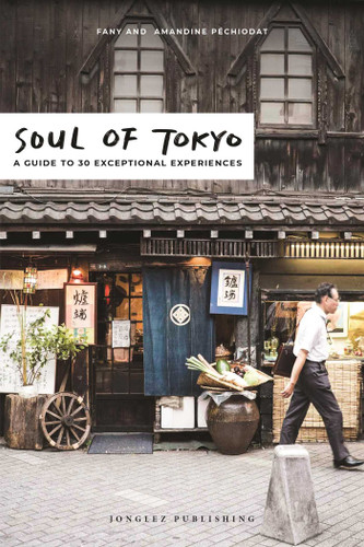 Soul of Tokyo: A Guide to 30 Exceptional Experiences (Soul of) book cover by Fany Péchiodat, Amandine Péchiodat
