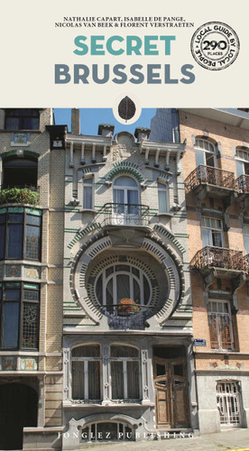 Secret Brussels ('Secret' guides) book cover by Nathalie Capart, Isabelle de Pange, Nicholas Van Beek, Florent Vertraeten