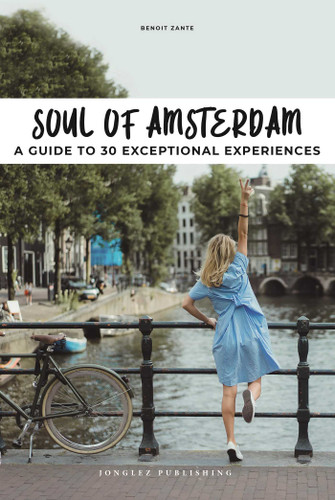 Soul of Amsterdam: A guide to 30 best experiences (Soul of) book cover by Benoit Zante