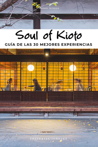 Soul of Kioto: Guía de las 30 mejores experiencias (Soul of) book cover by Thierry Teyssier