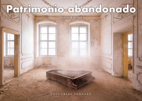 Patrimonio abandonado (Jonglez photo books) book cover by Roman Robroek