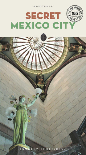 Secret Mexico City ('Secret' guides) book cover by Mario  T.S. Yair