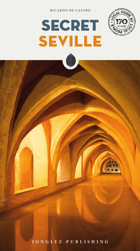 Secret Seville ('Secret' guides) book cover by Ricardo De Castro