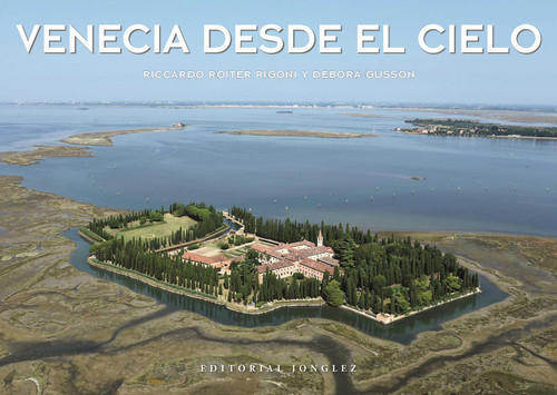 Venecia desde el cielo (Jonglez photo books) book cover by Riccardo Roiter, Debora Gusson