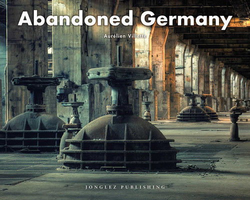 Abandoned Germany (Jonglez photo books) book cover by Aurélien Villette
