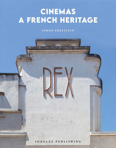 Cinemas - A French Heritage (Jonglez photo books) book cover by Simon Edelstein