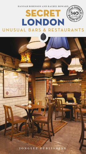 Secret London - Unusual Bars & Restaurants ('Secret' guides) book cover by Rachel Howard, Hannah Robinson