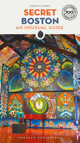 Secret Boston: An Unusual Guide ('Secret' guides) book cover by Kiernan Schmitt