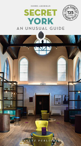 Secret York: An Unusual Guide ('Secret' guides) book cover by Isobel Akerman