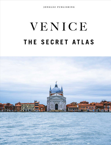 Venice - The secret atlas book cover by Thomas Jonglez, Irene Galifi, Paola Zoffoli