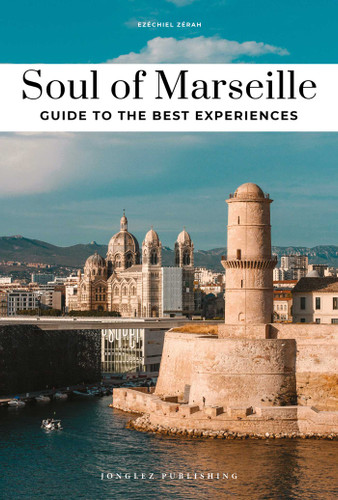 Soul of Marseille - Guide to the best experiences book cover by Ezequiel Zerah