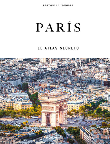 PARÍS - EL ATLAS SECRETO (Atlas) book cover by Thomas Jonglez