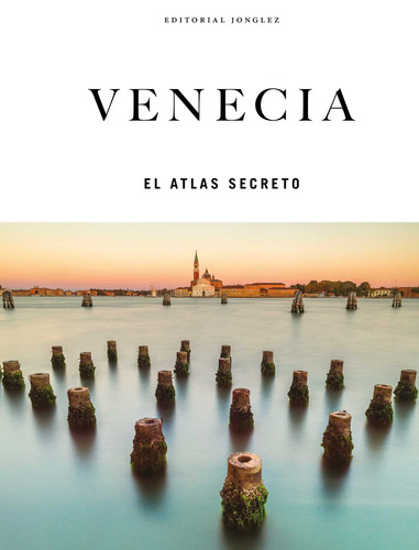 VENECIA - EL ATLAS SECRETO (Atlas) book cover by Thomas Jonglez, Irene Galifi, Paola Zoffoli