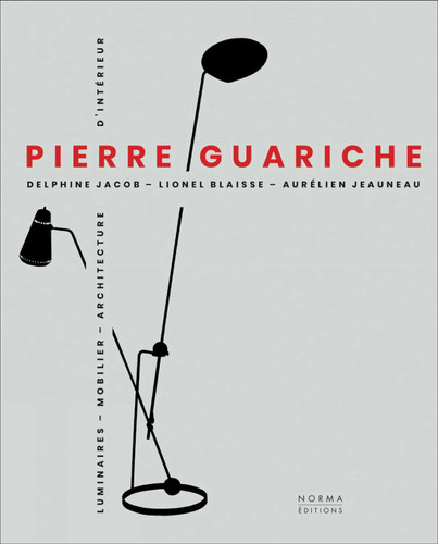 Pierre Guariche book cover by Delphine Jacob, Lionel Blaisse, Aurélien Jeauneau