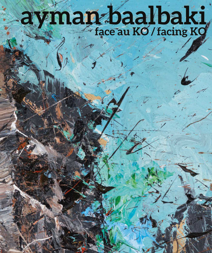 Ayman Baalbaki: Face Au Ko/Facing Ko book cover by Paul Ardenne, Philippe Dagen, Jean-Louis Pradel, Thierry Savatier, Nayla Tamraz