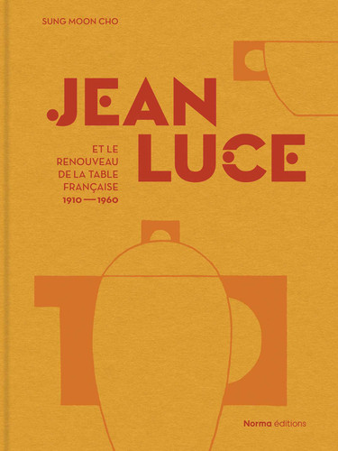 Jean Luce et le renouveau de la table française, 1910-1960 book cover by Sung Moon Cho