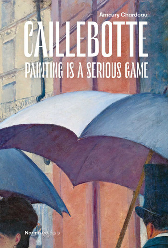 Caillebotte: Painting is a Serious Game book cover by Amaury Chardeau