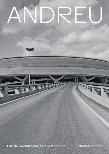 Paul Andreu book cover by Stéphanie Quantin-Biancalani, Antoine Picon, Yann Rocher, Nathalie Rozeau, Françoise Ged