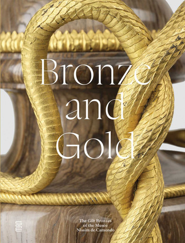 Bronze and Gold: The Gilt Bronzes from the Musée Nissim de Camondo book cover by Anne Forray-Carlier, Sylvie Legrand-Rossi, Béatrice Quette