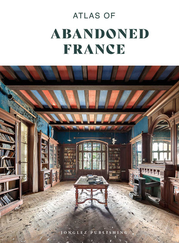 Atlas of Abandoned France book cover by Collective Work