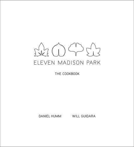 Eleven Madison Park: The Cookbook book cover by Daniel Humm, Will Guidara