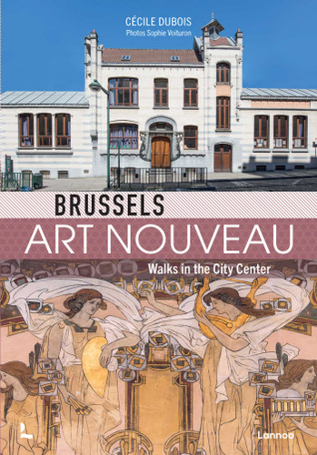 Brussels Art Nouveau: Walks in the Center book cover by Brussels Art Nouveau