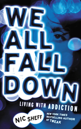 We All Fall Down: Living with Addiction book cover by Nic Sheff