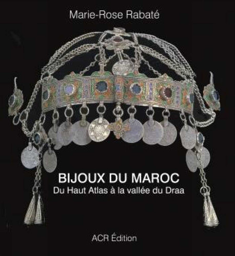 Bijoux du Maroc: Du Haut Atlas à la vallée du Draa book cover by Marie-Rose Rabaté