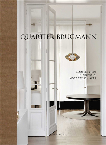 Quartier Brugmann: L'Art de Vivre in Brussels' Most Stylish Area book cover by 