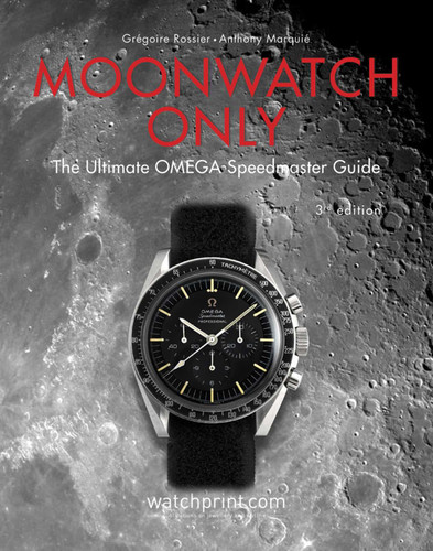 Moonwatch Only: The Ultimate OMEGA Speedmaster Guide (Only Watches) book cover by Grégoire Rossier, Anthony Marquié