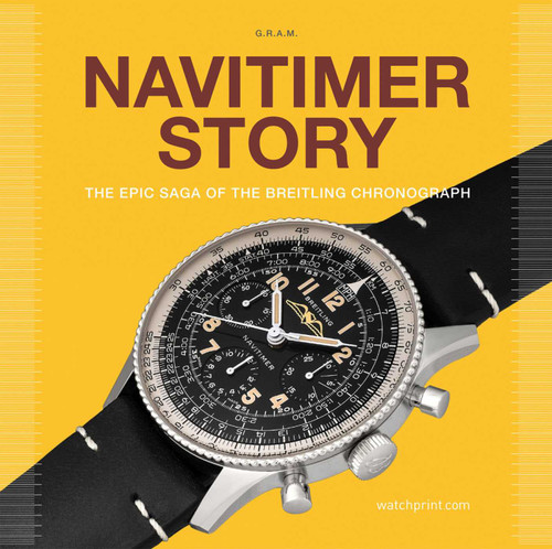 Navitimer Story: The Epic Saga of The Breitling Chronograph (Watch Stories Collection) book cover by Grégoire Rossier, Anthony Marquié