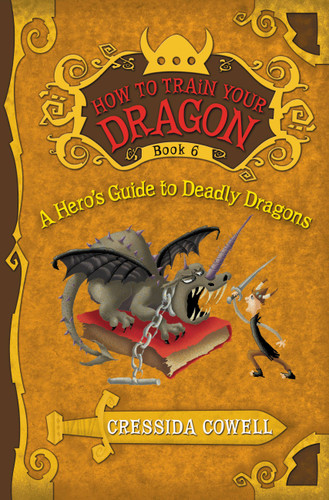 How to Train Your Dragon: A Hero's Guide to Deadly Dragons (How to Train Your Dragon #6) book cover by Cressida Cowell