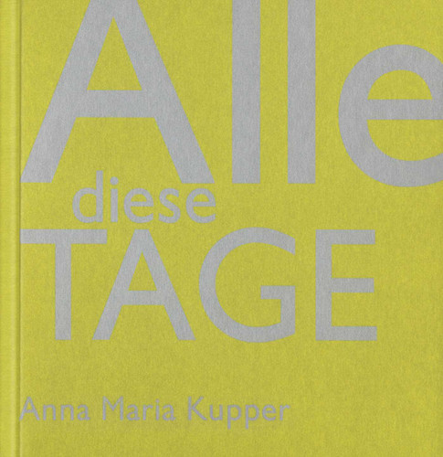 Alle Diese Tage: Anna Maria Kupper book cover by 