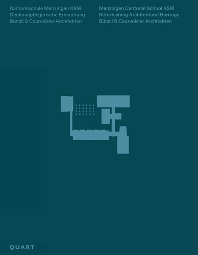 Menzingen Cantonal School KSM: Refurbishing Architectural Heritage. Bünzli & Courvoisier Architekten book cover by Heinz Wirz