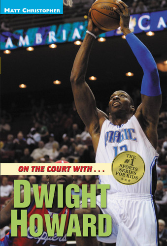On the Court with...Dwight Howard book cover by Matt Christopher