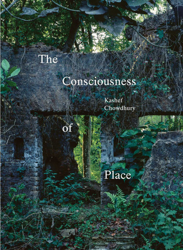 The Consciousness of Place book cover by Kashef Chowdhury