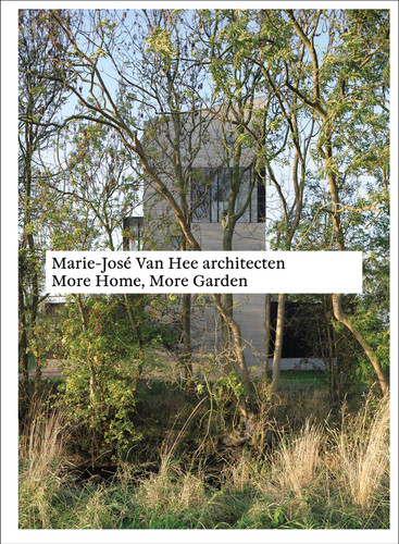 Marie-José Van Hee architecten: More Home, More Garden (Monographs) book cover by 
