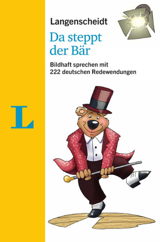 Langenscheidt Da steppt der Bär - mit Redewendungen und Quiz spielerisch lernen(Langenscheidt Da steppt der Bär - playful learning with idioms and quizzes): Bildhaft sprechen mit 222 deutschen Redewendungen book cover by 