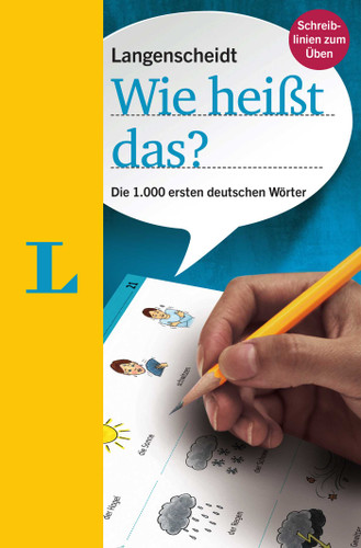 Langenscheidt Wie heißt das? - Die 1000 ersten deutschen Wörter(Langenscheidt "What do you call that?" - The 1,000 first German words): Die 1.000 ersten deutschen Wörter book cover by 