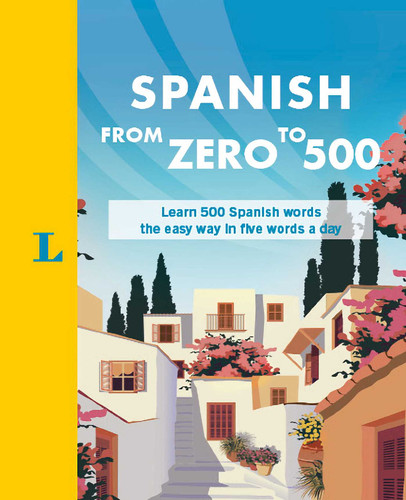 Spanish From Zero to 500: Learn 500 Spanish words the easy way in five words a day book cover by 