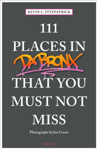 111 Places in the Bronx That You Must Not Miss (111 Places) book cover by Kevin C. Fitzpatrick